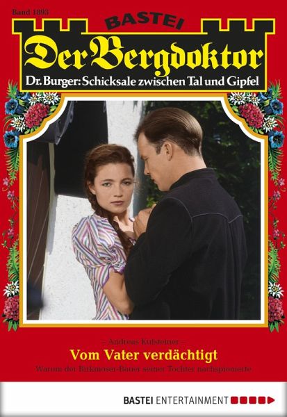 Vom Vater verdächtigt / Der Bergdoktor Bd.1893 (eBook, ePUB) Vom Vater verdächtigt / Der Bergdoktor Bd.1893 (eBook, ePUB)