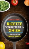 Ricette con batteria in ghisa (Libro Di Cucina: Padella Di Ferro) (eBook, ePUB)