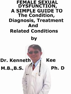 Cover Female Sexual Dysfunction, A Simple Guide To The Condition, Diagnosis, Treatment And Related Conditions (eBook, ePUB)