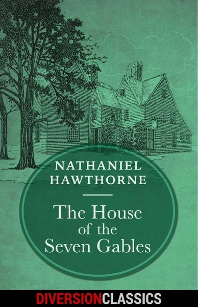 The House of the Seven Gables (Diversion Classics) (eBook, ePUB) The House of the Seven Gables (Diversion Classics) (eBook, ePUB)