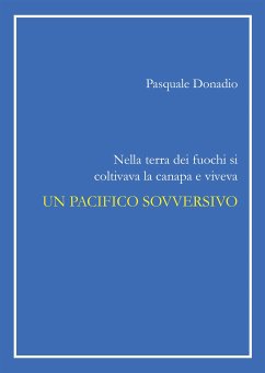 Nella terra dei fuochi si coltivava la canapa e viveva un pacifico sovversivo (eBook, PDF) - Donadio, Pasquale