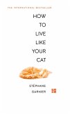 How to Live Like Your Cat (eBook, ePUB)