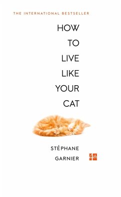 How to Live Like Your Cat (eBook, ePUB) - Garnier, Stéphane