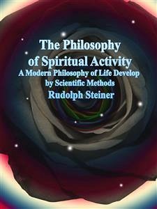The Philosophy of Spiritual Activity (eBook, ePUB) - Steiner, Rudolph