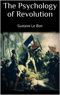 The Psychology of Revolution (eBook, ePUB) - Le Bon, Gustave