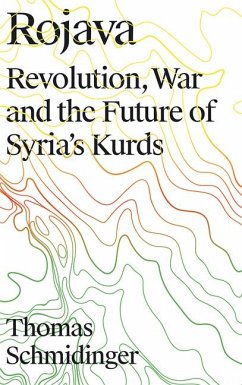 Rojava: Revolution, War and the Future of Syria's Kurds - Schmidinger, Thomas