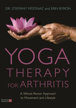 Yoga Therapy for Arthritis - Moonaz, Dr Steffany; Byron, Erin