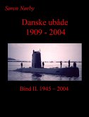 Danske Ubåde 1909 - 2004. Bind II (eBook, ePUB) Danske Ubåde 1909 - 2004. Bind II (eBook, ePUB)