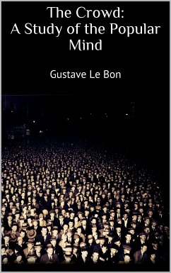 The Crowd: A Study of the Popular Mind (eBook, ePUB) - Le Bon, Gustave