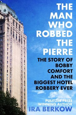 The Man Who Robbed the Pierre (eBook, ePUB) - Berkow, Ira