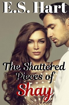 The Shattered Pieces of Shay (eBook, ePUB) - Hart, E. S.