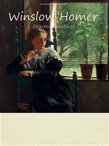 Winslow Homer: Selected Paintings (Colour Plates) (eBook, ePUB) - Altshuler, Hermon