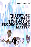 The Future of Hunger in the Age of Programmable Matter (eBook, ePUB)