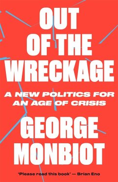 Out of the Wreckage - Monbiot, George