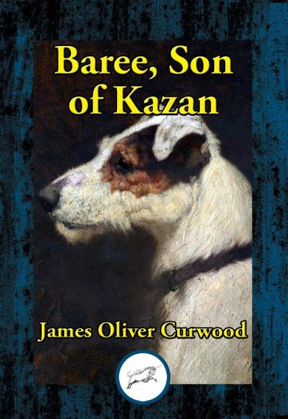 Baree, Son of Kazan (eBook, ePUB) Baree, Son of Kazan (eBook, ePUB)