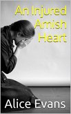 An Injured Amish Heart (eBook, ePUB) An Injured Amish Heart (eBook, ePUB)