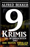 9 Alfred Bekker Krimis zu Weihnachten 2017 - 1100 Seiten Thriller Spannung (eBook, ePUB)