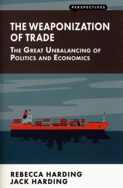 Weaponization of Trade: The Great Unbalancing of Politics and Economics - Harding, Rebecca