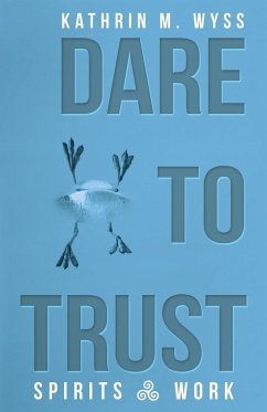 Dare to Trust - Wyss, Kathrin M.