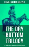 The Dry Bottom Trilogy: The Two-Gun Man, The Coming of the Law & Firebrand Trevison (eBook, ePUB)