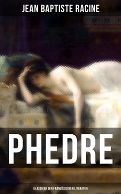 Phedre: Klassiker der französischen Literatur (eBook, ePUB) - Racine, Jean Baptiste