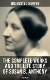 The Complete Works and the Life Story of Susan B. Anthony (Illustrated) (eBook, ePUB)