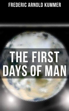 The First Days of Man (eBook, ePUB) - Kummer, Frederic Arnold