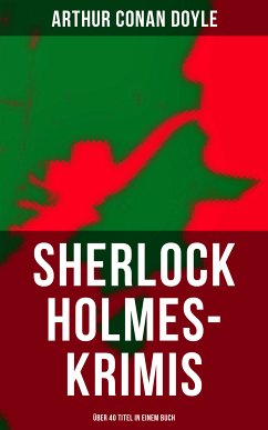 Sherlock Holmes-Krimis: Über 40 Titel in einem Buch (eBook, ePUB) - Doyle, Arthur Conan