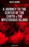 A Journey to the Center of the Earth & The Mysterious Island (Illustrated Edition) (eBook, ePUB)