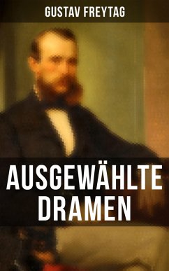 Ausgewählte Dramen (eBook, ePUB) - Freytag, Gustav