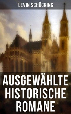 Ausgewählte historische Romane (eBook, ePUB) - Schücking, Levin