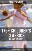 Carolyn Wells: 175+ Children's Classics in One Volume (Illustrated Edition) (eBook, ePUB)