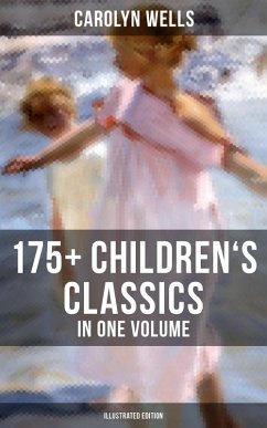Carolyn Wells: 175+ Children's Classics in One Volume (Illustrated Edition) (eBook, ePUB) - Wells, Carolyn