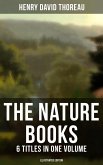 The Nature Books of Henry David Thoreau - 6 Titles in One Volume (Illustrated Edition) (eBook, ePUB)