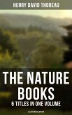 The Nature Books of Henry David Thoreau – 6 Titles in One Volume (Illustrated Edition) (eBook, ePUB)