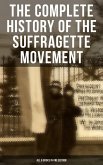 The Complete History of the Suffragette Movement - All 6 Books in One Edition) (eBook, ePUB)