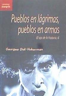 Pueblos en lágrimas, pueblos en armas : el ojo de la historia 6 - Didi-Huberman, Georges; Manrique, Mariel