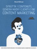 Sfrutta i contenuti, genera nuovi clienti e fai content marketing Sfrutta i contenuti, genera nuovi clienti e fai content marketing
