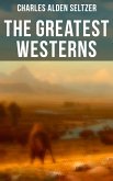 The Greatest Westerns of Charles Alden Seltzer (eBook, ePUB)