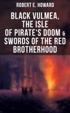 Black Vulmea, The Isle of Pirate's Doom & Swords of the Red Brotherhood (eBook, ePUB)