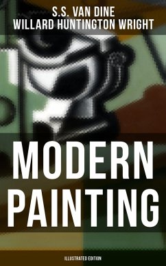 Modern Painting (Illustrated Edition) (eBook, ePUB) - Dine, S. S. Van; Wright, Willard Huntington