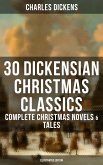 30 Dickensian Christmas Classics: Complete Christmas Novels & Tales (Illustrated Edition) (eBook, ePUB)