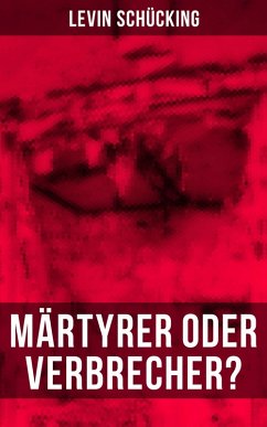 Märtyrer oder Verbrecher? (eBook, ePUB) - Schücking, Levin