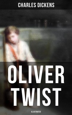 Oliver Twist (Illustrated) (eBook, ePUB) - Dickens, Charles