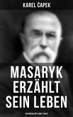 Masaryk erzählt sein Leben (Gespräche mit Karel Capek) (eBook, ePUB)