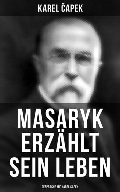 Masaryk erzählt sein Leben (Gespräche mit Karel Capek) (eBook, ePUB) Cover Masaryk erzählt sein Leben (Gespräche mit Karel Capek) (eBook, ePUB)