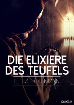 Die Elixiere des Teufels (eBook, ePUB) - Hoffmann, E. T. A.