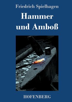 Hammer und Amboß - Spielhagen, Friedrich
