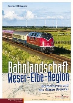 Bahnlandschaft Weser-Elbe-Region - Dotzauer, Manuel