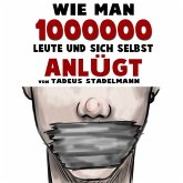 Wie man 1000000 Leute und sich selbst anlügt (MP3-Download)